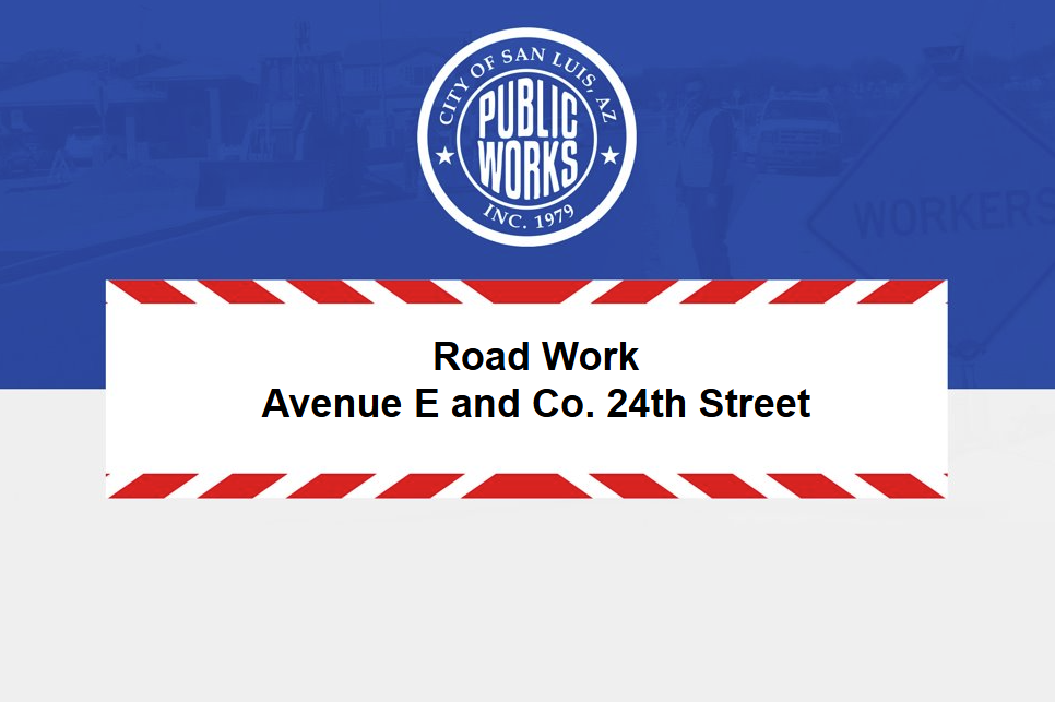 Road Work - Avenue E and Co. 24th Street